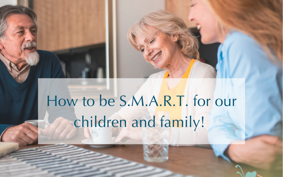 How to be S.M.A.R.T. for our children and family!